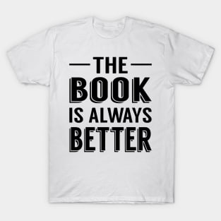 The Book Is Always Better T-Shirt